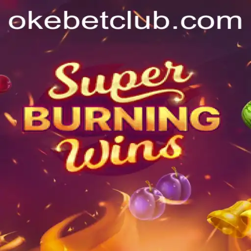 Explore the Thrills of SuperBurningWins alongside Oke Bet